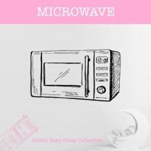 Microwave - ASMR-Sound for your Baby to Sleep (Unabridged), ASMR Baby Sleep Collective