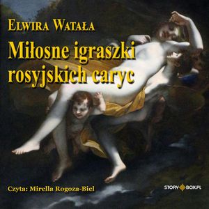 Miłosne igraszki rosyjskich caryc, Elwira Watała