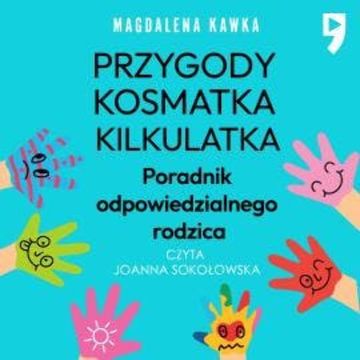 Przygody Kosmatka kilkulatka. Poradnik odpowiedzialnego rodzica audiobook, Magdalena Kawka