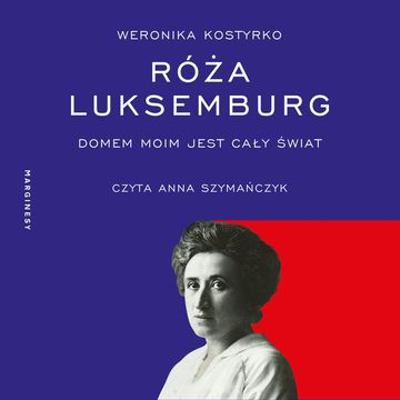 Róża Luksemburg, Weronika Kostyrko