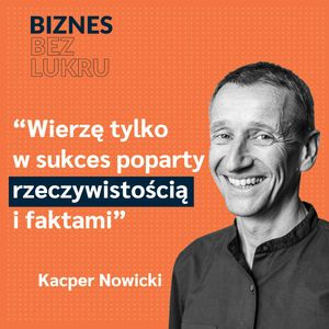 Rozwijaj firmę przez eksperymentowanie – Kacper Nowicki [odc. #020 BbL], Tomasz Plata