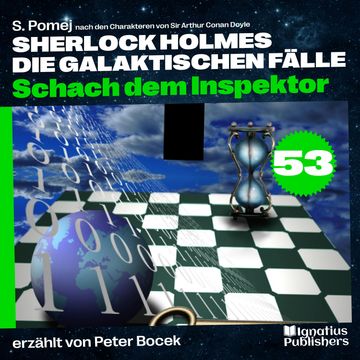 Schach dem Inspektor (Sherlock Holmes - Die galaktischen Fälle, Folge 53) audiobook, S. Pomej., Sir Arthur Conan Doyle.