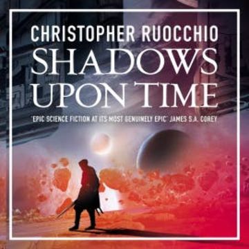 Shadows Upon Time audiobook, Christopher Ruocchio
