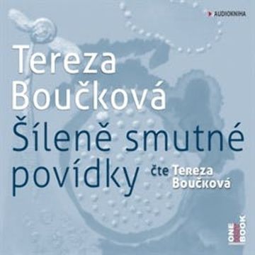 Šíleně smutné povídky audiobook, Tereza Boučková