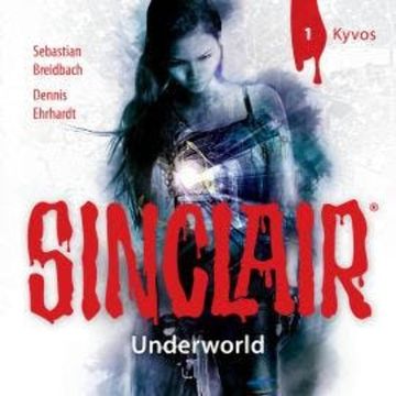 Sinclair, Staffel 2: Underworld, Folge 1: Kyvos audiobook, Dennis Ehrhardt, Sebastian Breidbach