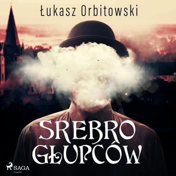 Srebro głupców audiobook, Łukasz Orbitowski