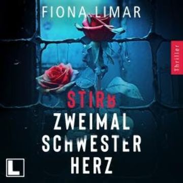 Stirb zweimal Schwesterherz - Psychiatrie-Thriller, Band 1 (ungekürzt) audiobook, Fiona Limar