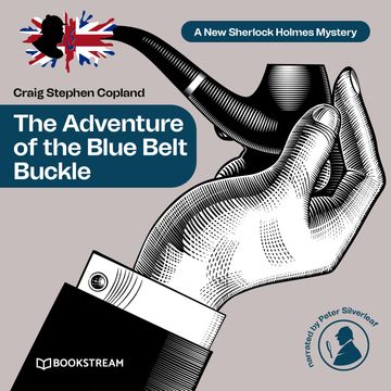 The Adventure of the Blue Belt Buckle - A New Sherlock Holmes Mystery, Episode 9 (Unabridged) audiobook, Craig Stephen Copland, Sir Arthur Conan Doyle
