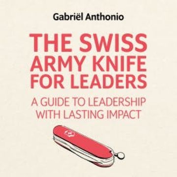 The Swiss Army Knife for Leaders audiobook, Gabriël Anthonio