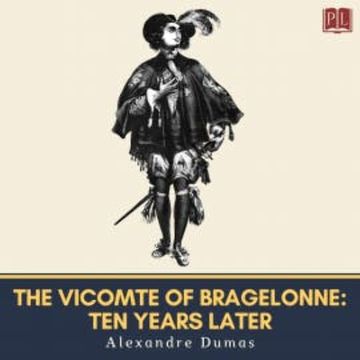 The Vicomte of Bragelonne: Ten Years Later audiobook, Alexandre Dumas