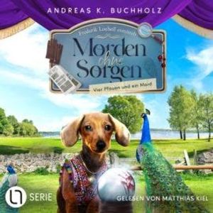 Vier Pfauen und ein Mord - Morden ohne Sorgen, Folge 5 (Ungekürzt), Andreas K. Buchholz