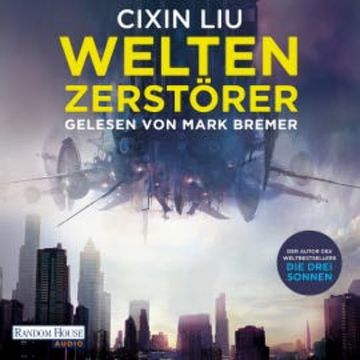 Weltenzerstörer audiobook, Cixin Liu