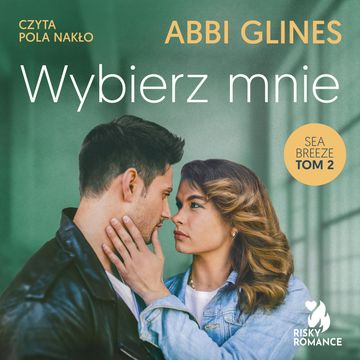 Wybierz mnie. Sea Breeze. Tom 2 audiobook, Abbi Glines