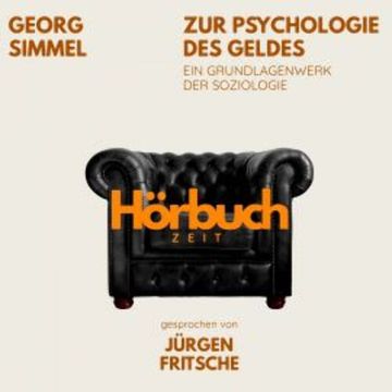 Zur Psychologie des Geldes. Ein Grundlagenwerk der Soziologie. audiobook, Hörbuchzeit