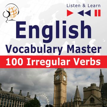 English Vocabulary Master – Listen & Learn to Speak: 100 Irregular Verbs – Elementary / Intermediate Level (A2-B2) audiobook, Dorota Guzik