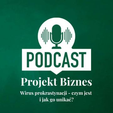 11. Wirus prokrastynacji czym jest i jak go unikać? audiobook, Projekt Biznes Sp. z o. o.