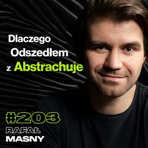 #203 Czy w Demokracji Decyzję Na Pewno Podejmuje Lud? Sens Życia, Nauka, Miliarderzy - Rafał Masny, Przemek Górczyk