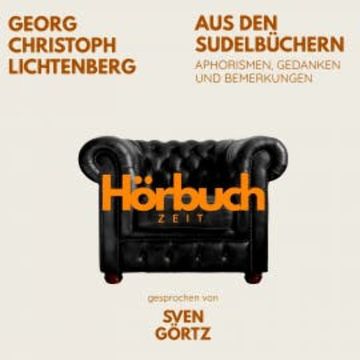 Aus den Sudelbüchern. Aphorismen, Gedanken und Bemerkungen. audiobook, Hörbuchzeit