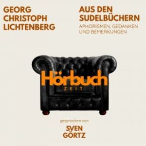 Aus den Sudelbüchern. Aphorismen, Gedanken und Bemerkungen., Hörbuchzeit
