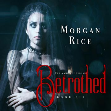 Betrothed (Book Six in the Vampire Journals) audiobook, Morgan Rice