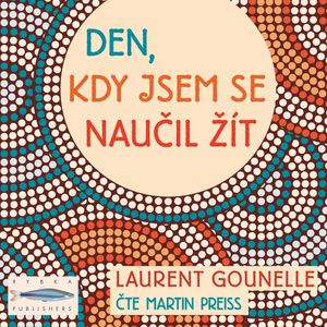 Den, kdy jsem se naučil žít, Laurent Gounelle