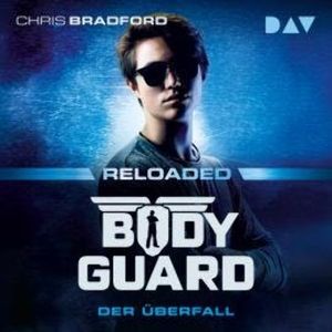 Der Überfall - Bodyguard Reloaded, Band 2 (Ungekürzt), Chris Bradford