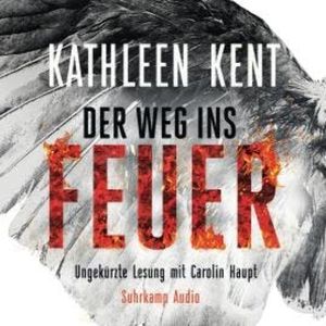 Der Weg ins Feuer (Ungekürzt), Kathleen Kent