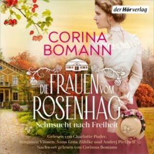 Die Frauen vom Rosenhag. Sehnsucht nach Freiheit, Corina Bomann