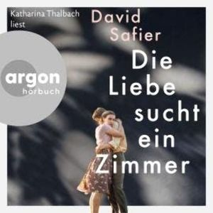 Die Liebe sucht ein Zimmer (Ungekürzte Lesung), David Safier
