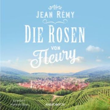 Die Rosen von Fleury (ungekürzt) audiobook, Jean Rémy