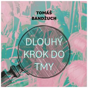 Dlouhý krok do tmy, Tomáš Bandžuch