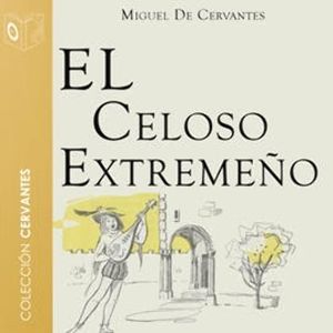 El celoso extremeño, Miguel de Cervantes