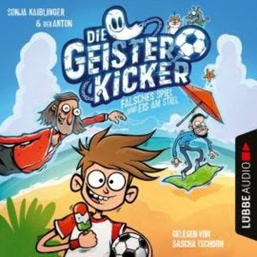 Falsches Spiel und Eis am Stiel - Die Geisterkicker, Teil 2 (Ungekürzt) audiobook, Sonja Kaiblinger