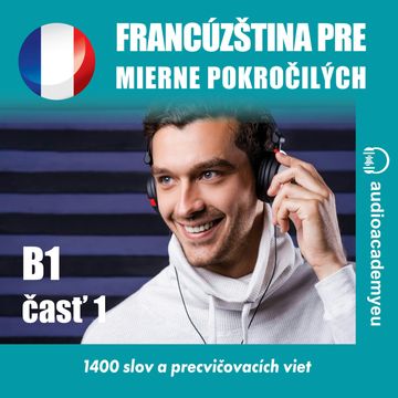 Francúzština pre mierne pokročilých B1 – časť 1 audiobook, Audioacademyeu