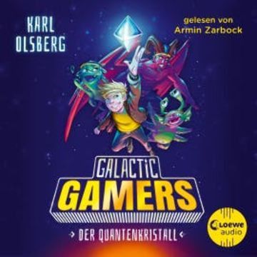 Galactic Gamers (Band 1) - Der Quantenkristall audiobook, Karl Olsberg