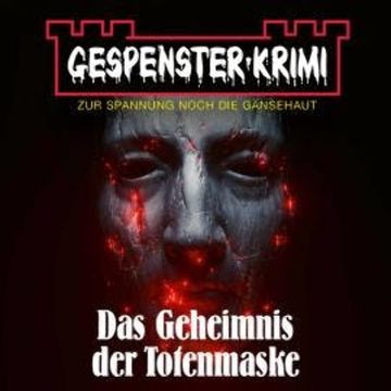 Gespenster-Krimi - Das Geheimnis der Totenmaske audiobook, A.F. Mortimer