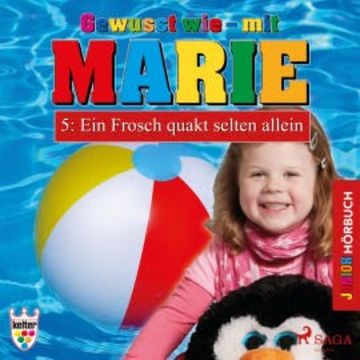 Gewusst wie - mit Marie, 5: Ein Frosch quakt selten allein (Ungekürzt) audiobook, Heike Wendler