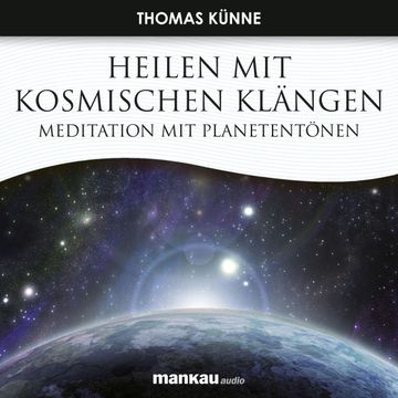 Heilen mit Kosmischen Klängen audiobook, Thomas Künne