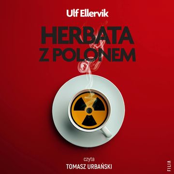 Herbata z polonem. Najsłynniejsze otrucia w historii. audiobook, Ulf Ellervik
