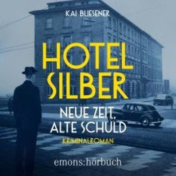 Hotel Silber - neue Zeit, alte Schuld - Kriminalroman (Ungekürzt) audiobook, Kai Bliesener