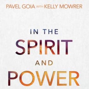 In the Spirit and Power, Pavel Goia