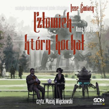 Inne światy. Człowiek, który kochał, Anna Kańtoch