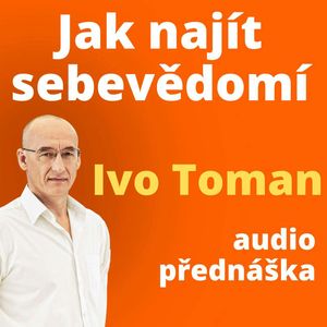 Jak najít sebevědomí, Ivo Toman