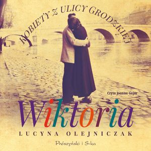 Kobiety z ulicy Grodzkiej. Wiktoria, Lucyna Olejniczak