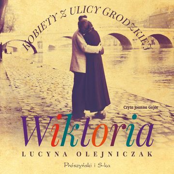Kobiety z ulicy Grodzkiej. Wiktoria audiobook, Lucyna Olejniczak