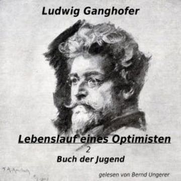 Lebenslauf eines Optimisten audiobook, Ludwig Ganghofer