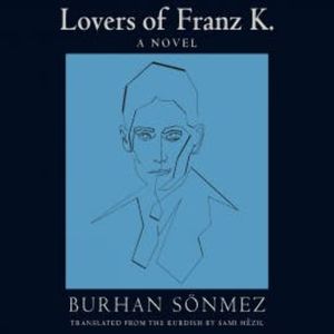 Lovers of Franz K., Burhan Sönmez