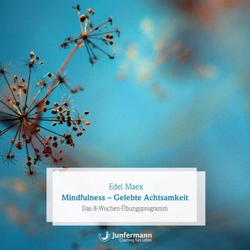 Mindfulness - gelebte Achtsamkeit audiobook, Edel Maex