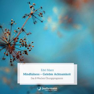 Mindfulness - gelebte Achtsamkeit, Edel Maex