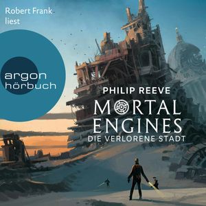 Mortal Engines - Die verlorene Stadt, Philip Reeve